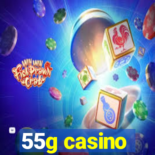 55g casino